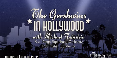 San Diego Symphony Orchestra - The Gershwins in Hollywood at The Rady Shell at Jacobs Park