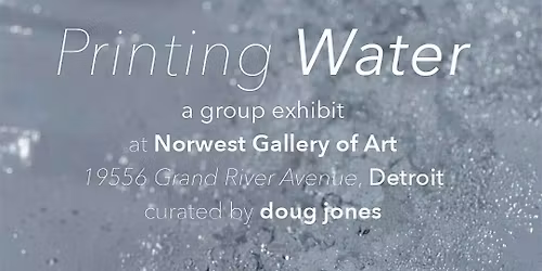 Printing Water: A Group Exhibition Curated by Doug Jones
