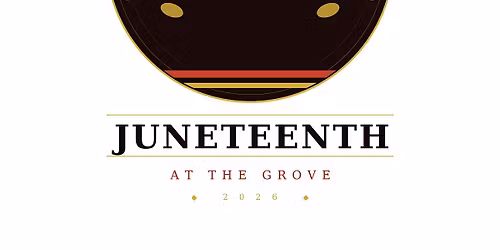 JUNETEENTH AT THE GROVE 2026