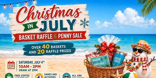 Christmas in July Basket Raffle and Penny Sale