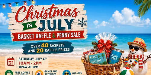 Christmas in July Basket Raffle and Penny Sale