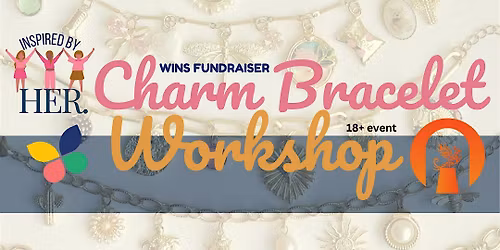 Inspired by HER | Bonded by Bracelets | Charm Bracelet Workshop