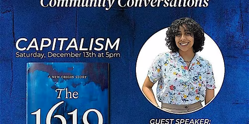 The 1619 Project: Community Conversations: CAPITALISM