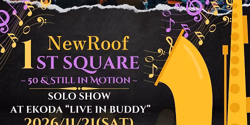 NewRoof 1st Square \uff5e50 & Still in Motion\uff5e