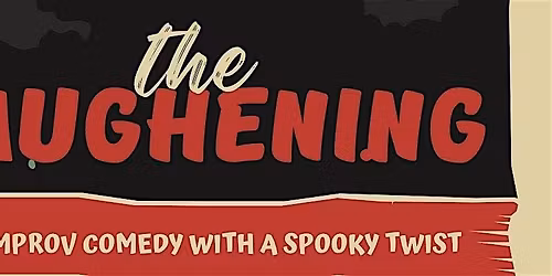 The Laughening - Live  Improv Comedy!