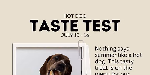 \ud83c\udf2d Hot Dog Taste Test (July 13 \u2013 16)