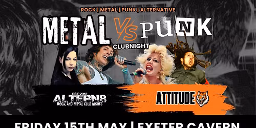 Metal vs Punk Clubnight (Altern8 vs Attitude) @ Cavern, Exeter