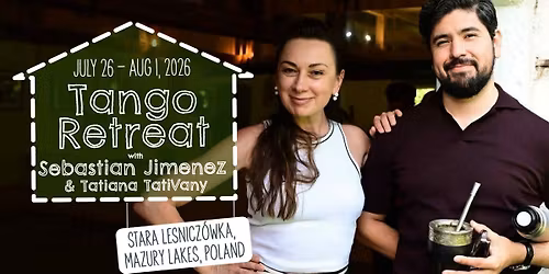 Tango Retreat 2026 - Sebastian Jimenez & Tatiana Tativany - Stara Lesnicz\u00f3wka