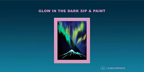Sip and Paint (Glow in the Dark): Mountain Aurora (8pm Sat)