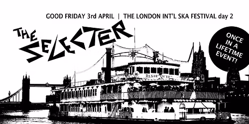 LISF2026 Day 2 (daytime):  Our world famous Dixie Queen Thames cruise starring The Selecter!