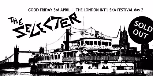 LISF2026 Day2 (daytime):  Dixie Queen Thames cruise starring The Selecter is SOLD OUT