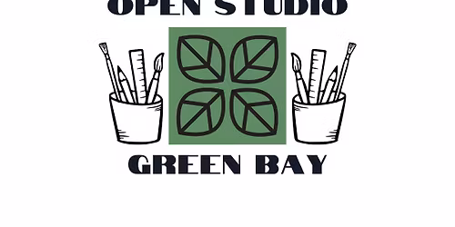 Open Studio- Green Bay
