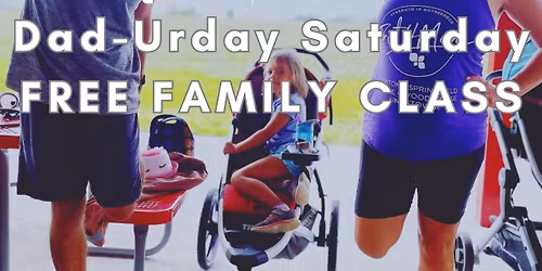 DAD-Urday Saturday - Stroller Friendly Class at River Mill Park