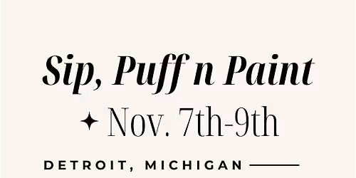 Sip, Puff n Paint Experiences In Detroit, Michigan!