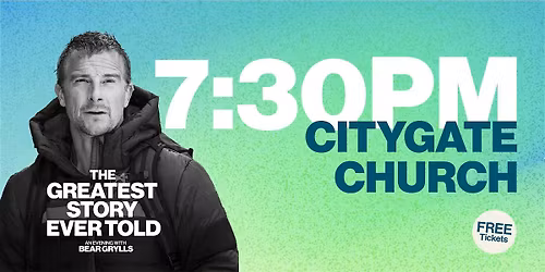 An Evening With Bear Grylls - 7:30PM CityGate Church