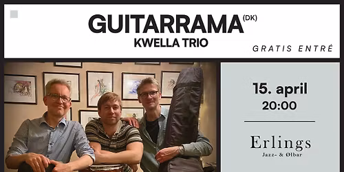 Gratis koncert: GuitarRama: Kwella Trio \/\/ Erlings Jazz- & \u00d8lbar