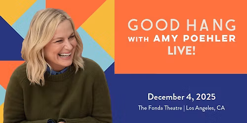 Good Hang with Amy Poehler Live