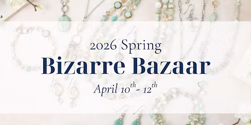 The Bizarre Bazaar Spring Market!