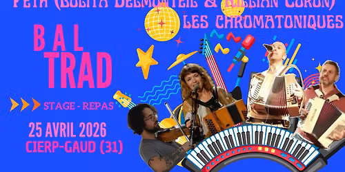 BAL TRAD | CHROMATONIQUES + DELMONTEIL-CORON (PETH) | REPAS | STAGES