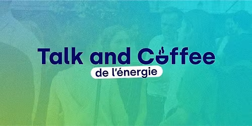 Talk and coffee du Cercle \u00c9nergie