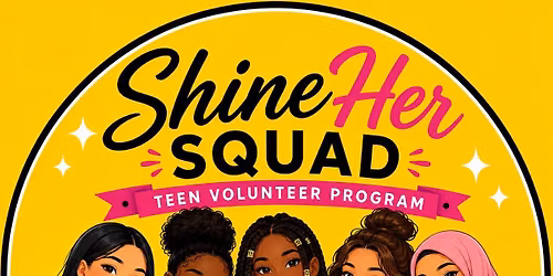 ShineHer Squad Teen Volunteer Kickoff