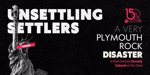 Unsettling Settlers, A Very Plymouth Rock Disaster: A Comedy Cabaret