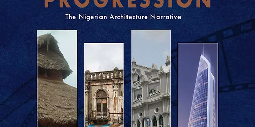THE PROGRESSION: THE NIGERIAN ARCHITECTURE NARRATIVE