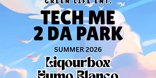 TECH ME 2 DA PARK \/ SUMMER 2026 \/ LIQOURBOX + HUMO BLANCO+ ORLANDO