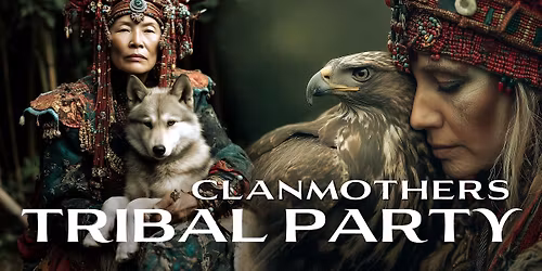 TRIBAL PARTY | Clanmothers