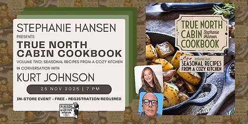 Stephanie Hansen presents True North Cabin Cookbook Vol. 2 w\/ Kurt Johnson