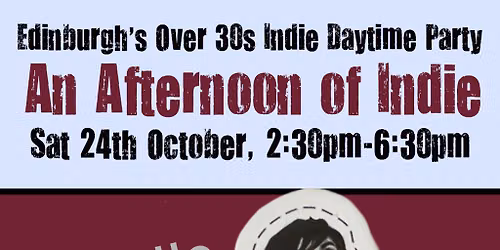 An Afternoon of Indie: EDINBURGH (over 30s), 2:30pm-6:30pm