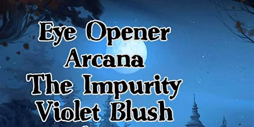 HALLOWEEN SHOW - Feat: Eye Opener, Arcana, Violet Blush, Blissen, & more