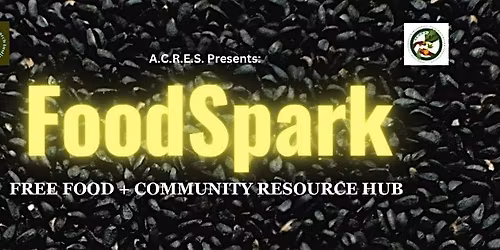 A.C.R.E.S. Presents : FoodSpark