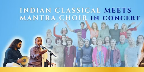 Indian Classical meets Mantra-Choir in Concert