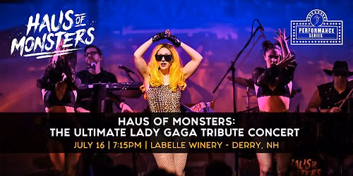Haus of Monsters: Lady Gaga Tribute Concert (7\/16\/26 \u2013 Derry)