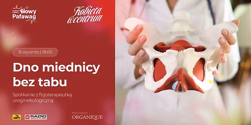 Dno miednicy bez tabu \u2013 wyk\u0142ad i warsztaty z fizjoterapeutk\u0105 uroginekologiczn\u0105 Ani\u0105 Godul\u0105. 