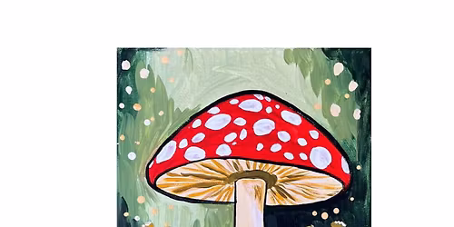Enchanted Mushroom Paint & Sip
