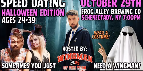Speed Dating With Wingman Of The Year: Schenectady, NY [Halloween Edition]
