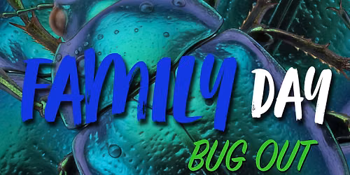 Family Day: Bug Out
