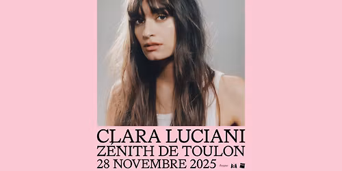 CLARA LUCIANI \u2022 TOULON \u2022 Z\u00c9NITH DE TOULON \u2022 28 NOVEMBRE 2025