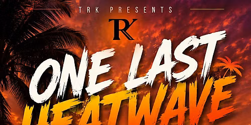 TRK Presents - One Last Heatwave