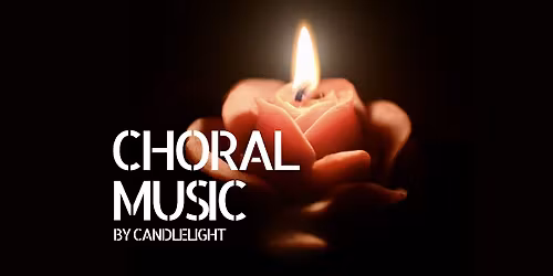 Choral Music by Candlelight