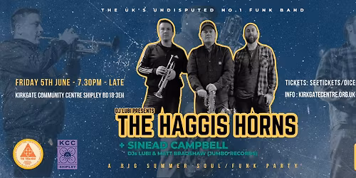 The Haggis Horns + Sinead Campbell \/ DJ Lubi & Matt Bradshaw \/ Kirkgate Community Centre Shipley