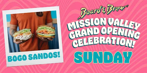 Board & Brew Mission Valley Grand Opening BOGO Weekend - Sunday