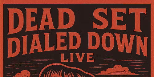 Dead Set Dialed Down LIVE! At 6ix BrewHouse