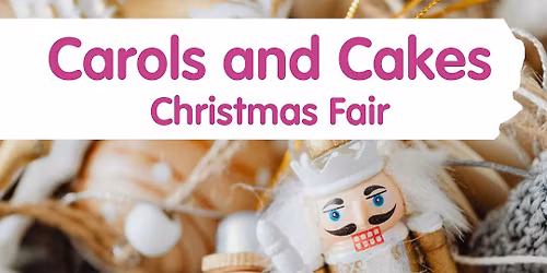 Carols and Cakes Christmas Fair