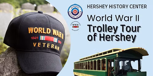 WWII Trolley Tour of Hershey