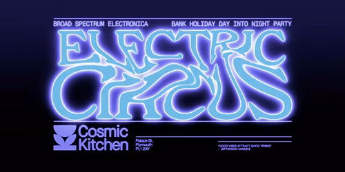 Cosmic Sessions: Electric Circus presents: 030  {Berlin Inspired Day > Night Party} 