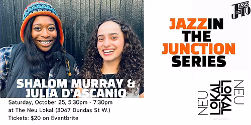 Double Bill: Shalom Murray and Julia D'Ascanio to The Neu Lokal!