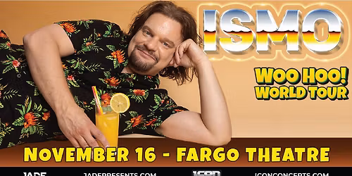ISMO: Woo Hoo! World Tour | Fargo, ND